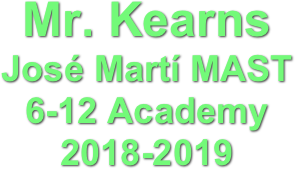 Mr. Kearns
José Martí MAST 6-12 Academy
2018-2019