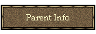 Parent Info
